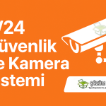 7/24 Güvenlik ve Kamera Sistemi